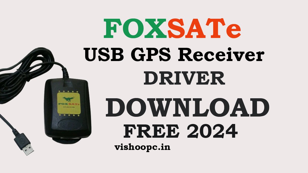 FOXSATe USB GPS Receiver Driver Free Download 2024 x64 bit and x32 bit